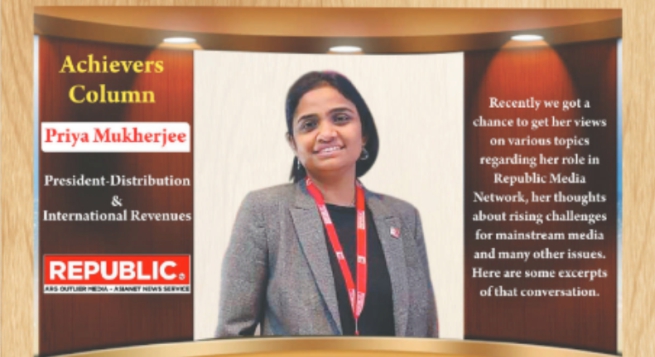 Achievers Column:- Priya Mukherjee, President-Distribution & International Revenues, Republic Media Network