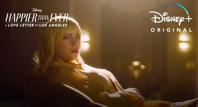 Disney + unveils ‘Happier Than Ever: A Love Letter to Los Angeles’