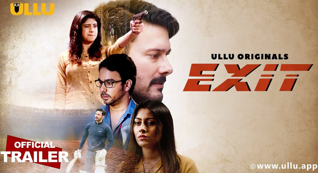 Ullu unveils trailer of ‘EXIT’