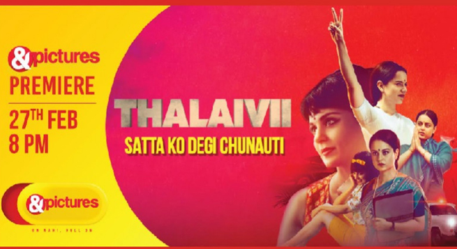 ‘Thalaivi’ to have world TV premiere on &pictures