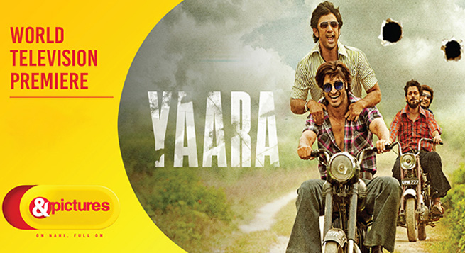 ‘Yaara’ to have world TV premiere on &pictures