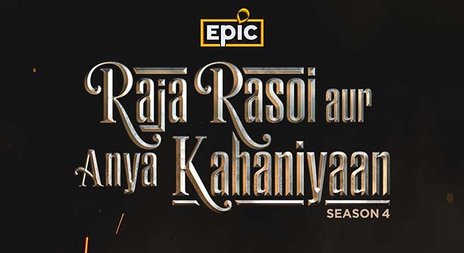 EPIC announces ‘Raja Rasoi Aur Anya Kahaniyaan’ S4
