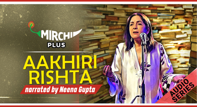 Mirchi Plus announces ‘Aakhiri Rishta’ audio series
