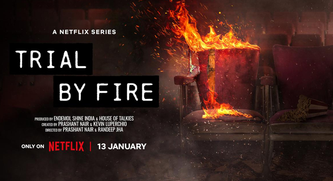 Netflix to premiere ‘Trial By Fire’ on Jan 13
