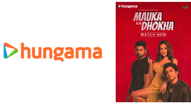Hungama presents Hindi original series ‘Mauka Ya Dhokha’