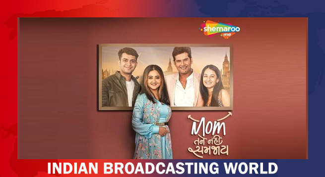 Gujarati show ‘Mom Tane Nai Samjay’ to stream on ShemarooMe